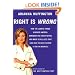 Right Is Wrong: How the Lunatic Fringe Hijacked America, Shredded the Constitution, and Made Us All Less Safe