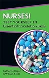 Nurses! test yourself in essential calculation skills