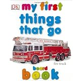 My First Things That Go Board Book (My 1st Board Books)