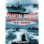 Coastal Forces at War: The Royal Navy's Little Ships in the Second World War: The Royal Navy's Little Ships in the Narrow Seas 1939-45