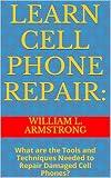 Learn Cell Phone Repair:: What are the Tools and Techniques Needed to Repair Damaged Cell Phones?