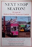 Next stop Seaton! : 55 years of Modern Electric Tramways Limited : the complete and official history of the Seaton and District Tramway and the Modern Electric Tramways Company