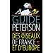 Guide Peterson des oiseaux de France et d'Europe : Le classique de l'�dition ornithologique