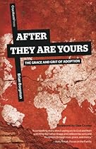After They Are Yours: The Grace and Grit of Adoption