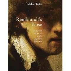 Rembrandt's Nose: Of Flesh and Spirit in the Master's Portraits