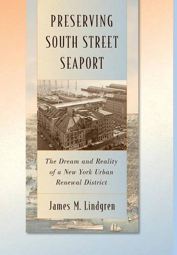 preserving south street seaport the dream and reality of a new york urban renewal district