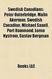 Produkt-Bild: Swedish Canadians: Peter Outerbridge, Malin Akerman, Swedish Canadian, Michael Saxell, Port Hammond, Lorne Nystrom, Gustav Bergman