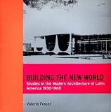 Building the New World: Modern Architecture in Latin America