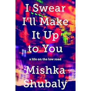 I Swear I'll Make It Up to You: A Life on the Low Road