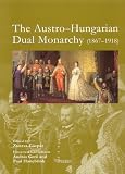 The Austro-Hungarian dual monarchy 1867-1918