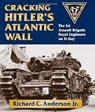 Cracking Hitler's Atlantic Wall: The 1st Assault Brigade Royal Engineers on D-Day