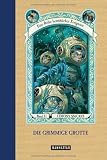 Die grimmige Grotte (Eine Reihe betr&uuml;blicher Ereignisse, Band 11) - Lemony Snicket