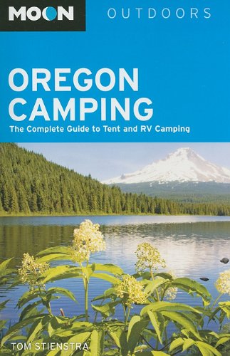 Moon Oregon Camping: The Complete Guide to Tent and RV Camping (Moon Outdoors)