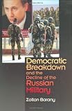 Democratic Breakdown and the Decline of the Russian Military