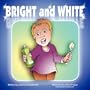 Bright and White: Brushing your teeth can be fun