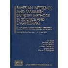 Bayesian Inference and Maximum Entropy Methods in Science and Engineering by Kevin H.