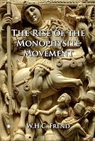 The Rise of the Monophysite Movement (Library of Ecclesiastical History)