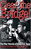 Clear the Bridge! : The War Patrols of the U.S.S. Tang
