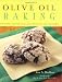 Olive Oil Baking: Healthy Recipes That Increase Good Cholesterol and Reduce Saturated Fats