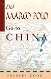 Did Marco Polo go to China?
