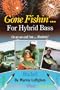 Gone Fishin' ... for Hybrid Bass: Or As Well Call 'em ... Rockets! (Gone Fishin)