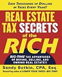Real Estate Tax Secrets of the Rich: Big-Time Tax Advantages of Buying, Selling, and Owning Real Estate