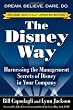 The Disney Way, Revised Edition: Harnessing the Management Secrets of Disney in Your Company