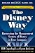 The Disney Way, Revised Edition: Harnessing the Management Secrets of Disney in Your Company