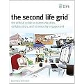 The Second Life Grid (The Official Guide to Communication, Collaboration, and Community Engagement) (Paperback)