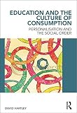 Education and the culture of consumption : personalisation and the social order