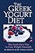 The Greek Yogurt Diet: The Fresh New Way to Lose Weight Naturally