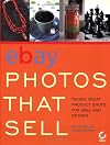 eBay Photos That Sell: Taking Great Product Shots for eBay and Beyond
