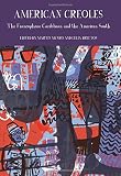 American creoles : the Francophone Caribbean and the American South