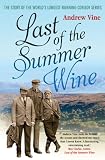 Last of the summer wine : the story of the world's longest-running comedy series