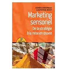 Marketing sensoriel : Une d�marche globale pour produits et services