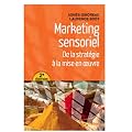 Marketing sensoriel : Une d�marche globale pour produits et services