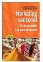 Marketing sensoriel : Une d�marche globale pour produits et services