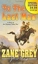 To The Last Man: A Story of the Pleasant Valley War