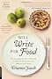 Will Write for Food: The Complete Guide to Writing Cookbooks, Blogs, Reviews, Memoir, and More (Will Write for Food: The Complete Guide to Writing Blogs,)