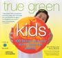 True Green Kids: 100 Things You Can Do to Save the Planet
