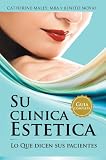 SU CLINICA ESTETICA: GUIA COMPLETA LO QUE DICEN SUS PACIENTES