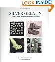 Silver Gelatin: A User's Guide to Liquid Photographic Emulsions