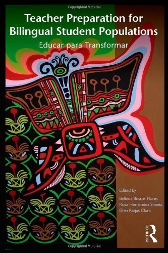Teacher Preparation for Bilingual Student Populations: Educar para Transformar By