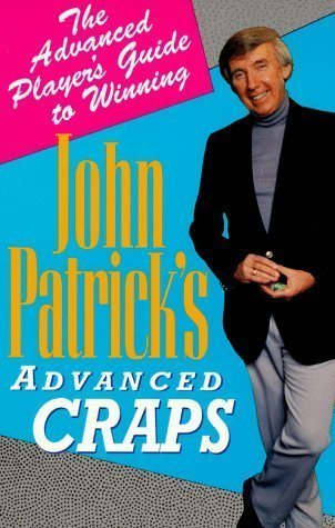 John Patrick's Advanced Craps: The Sophisticated Player's Guide to Winning by Patrick, John (2000) Paperback
