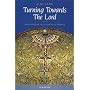 Turning Towards the Lord: Orientation in Liturgical Prayer