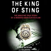 The King of Sting: The Amazing True Story of a Modern American Outlaw | [Craig Glazer, Sal Manna]