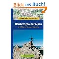 Berchtesgadener Alpen: 60 Gipfeltouren, H�henwege, Klettersteige mit Loferer und Leoganger Steinbergen