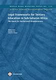 Legal frameworks for tertiary education in Sub-Saharan Africa : the quest for institutional responsiveness