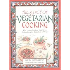 The Spice of Vegetarian Cooking: Ethnic Recipes from India, China, Mexico, Southeast Asia, the Middle East, and Europe