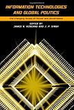 Information Technologies and Global Politics (Suny Series in Global Politics)